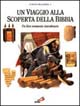 Un viaggio alla scoperta della Bibbia. Un libro veramente straordinario