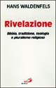 Rivelazione. Bibbia, tradizione, teologia e pluralismo teologico