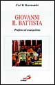 Giovanni il Battista. Profeta ed evangelista