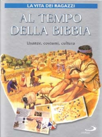Al tempo della Bibbia. Usanze, costumi, cultura. La vita dei ragazzi