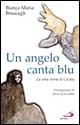 Un angelo canta blu. La vera storia di Cecilia