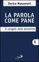 La parola come pane. Il vangelo della domenica. Anno B
