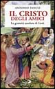 Il Cristo degli amici. La gratuità assoluta di Gesù