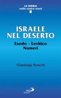 Israele nel deserto. Esodo, Levitico, Numeri. Una storia di liberazione