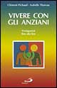 Vivere con gli anziani. A casa e in istituto protagonisti fino alla fine