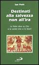 Destinati alla salvezza non all'ira. Le false idee su Dio e la verità che ci fa liberi