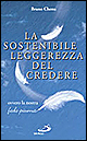 La sostenibile leggerezza del credere. Ovvero la nostra «Fede piuma»