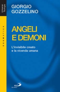 Angeli e demoni. L'invisibile creato e la vicenda umana