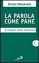 La parola come pane. Il vangelo della domenica. Anno C