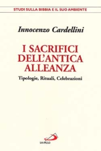I sacrifici dell'antica alleanza. Tipologie, rituali, celebrazioni
