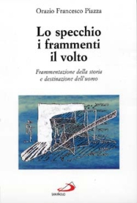 Lo specchio, i frammenti, il volto. Frammentazione della storia e destinazione dell'uomo