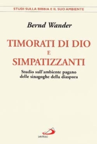Timorati di Dio e simpatizzanti. Studio sull'ambiente pagano delle sinagoghe della diaspora