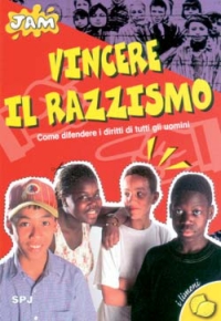 Vincere il razzismo. Come difendere i diritti di tutti gli uomini