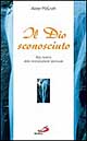 Il Dio sconosciuto. Alla ricerca della realizzazione spirituale