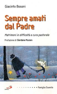 Sempre amati dal Padre. Matrimoni in difficoltà e cura pastorale