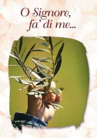 O Signore, fa' di me... uno strumento della tua pace