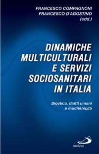 Dinamiche multiculturali e servizi sociosanitari in Italia. Bioetica, diritti umani e multietnicità
