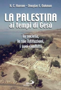La Palestina ai tempi di Gesù. La società, le sue istituzioni, i suoi conflitti