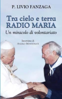 Tra cielo e terra, Radio Maria. Un miracolo di volontariato