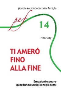 Ti amerò fino alla fine. Emozioni e paure guardando un figlio negli occhi