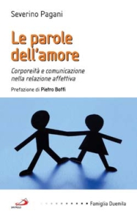 Le parole dell'amore. Corporeità e comunicazione nella relazione affettiva