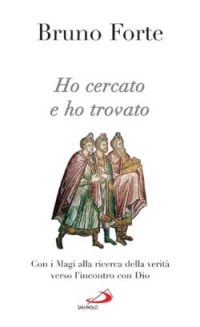 Ho cercato e ho trovato. Con i Magi alla ricerca della verità verso l'incontro con Dio