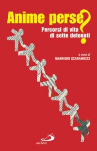 Anime perse?. Percorsi di vita di sette detenuti
