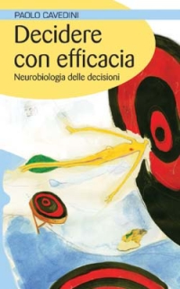 Decidere con efficacia. Neurobiologia delle decisioni