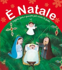 È Natale. Leggere, fare e giocare per vivere la festa