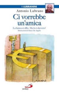 Ci vorrebbe un'amica. La banca si offre. Ma lo è davvero?