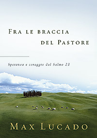 Fra le braccia del pastore. Speranza e coraggio dal Salmo 23