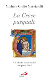 La croce pasquale. Un albero senza radici che porta frutti