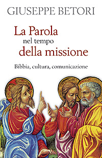 La parola nel tempo della missione. Bibbia, cultura, comunicazione