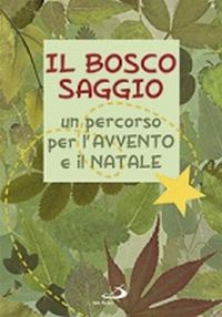 Il bosco saggio. Un percorso per l'Avvento e il Natale