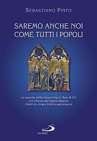 Saremo anche noi come tutti i popoli. La nascita della monarchia (I sam 8-11) e il ritorno dall'esilio (Esdra) riletti in chiave biblico-sociologica