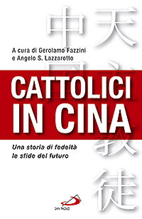 Cattolici in Cina. Una storia di fedeltà, le sfide del futuro