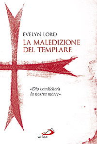 La maledizione del templare. «Dio vendicherà la nostra morte»