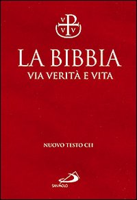 La Bibbia. Via verità e vita