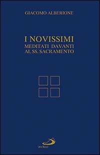 I Novissimi. Meditati davanti al Santissimo Sacramento