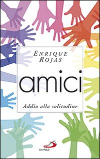 Amici. Addio alla solitudine
