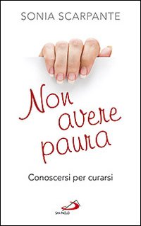 Non avere paura. Conoscersi per curarsi