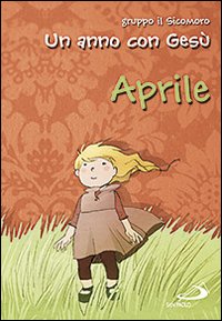 Un anno con Gesù. Aprile