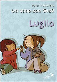 Un anno con Gesù. Luglio