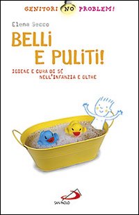 Belli e puliti! Igiene e cura di sé nell'infanzia e oltre