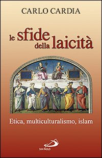 Le sfide della laicità. Etica, multiculturalismo, Islam
