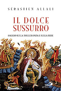Il dolce sussurro. Saggio sulla tolleranza e sulla fede