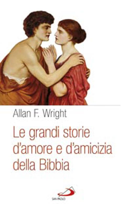 Le grandi storie d'amore e d'amicizia della Bibbia