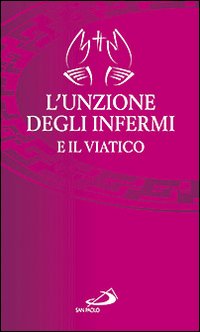 L'unzione degli infermi e il viatico