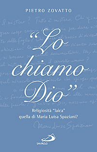 «Lo chiamo Dio». Religiosità «laica» quella di Maria Luisa Spaziani?