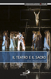 Il teatro e il sacro. Storia, riflessioni, esperienze
